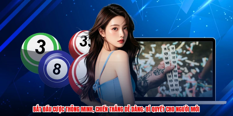 Bắt đầu cược thông minh, chiến thắng dễ dàng: Bí quyết cho người mới