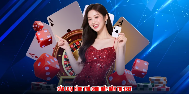 Các loại hình trò chơi hấp dẫn tại ZBET
