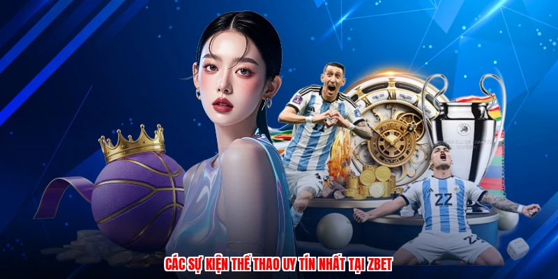 Các sự kiện thể thao uy tín nhất tại ZBET