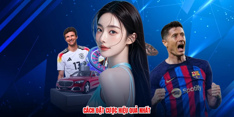 Cách đặt cược hiệu quả nhất
