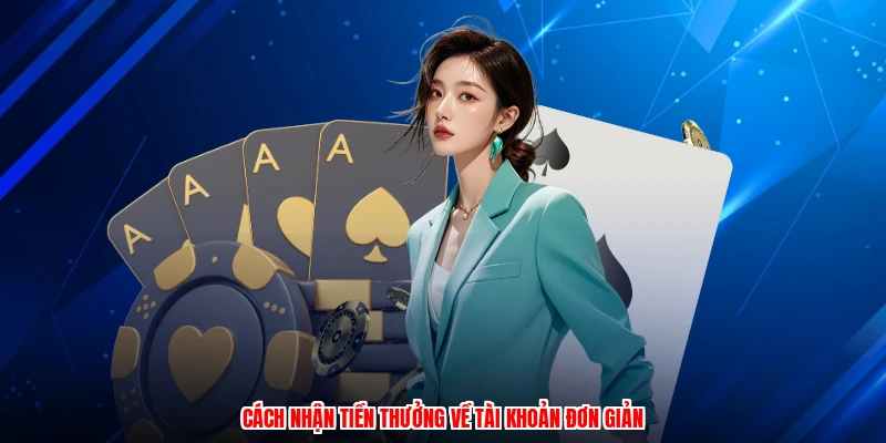 Cách nhận tiền thưởng về tài khoản đơn giản