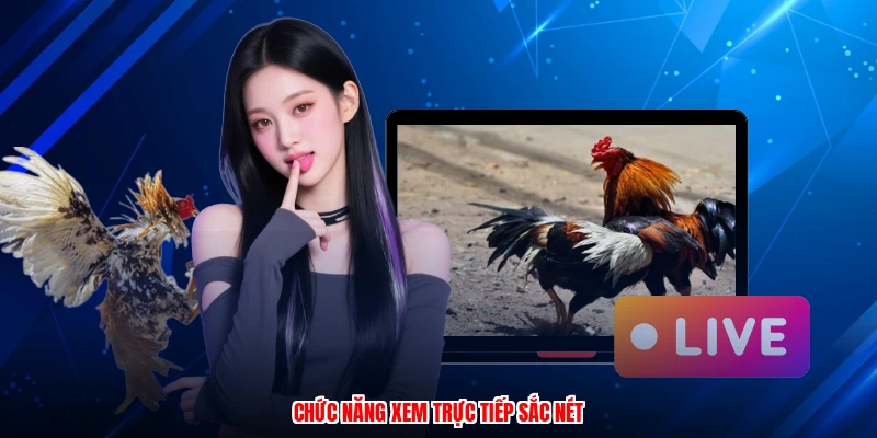 Chức năng xem trực tiếp sắc nét
