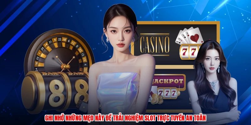 Ghi nhớ những mẹo này để trải nghiệm slot trực tuyến an toàn