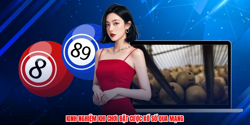 Kinh nghiệm khi chơi đặt cược xổ số qua mạng