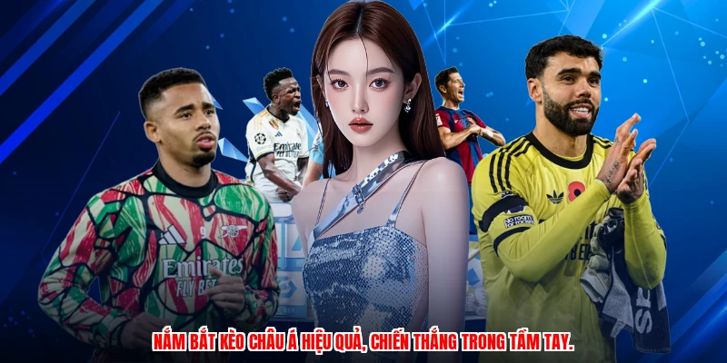Nắm bắt kèo Châu Á hiệu quả, chiến thắng trong tầm tay.