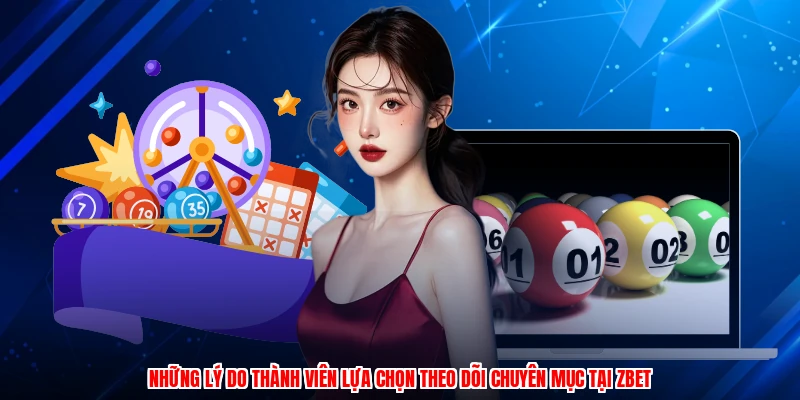 Những lý do thành viên lựa chọn theo dõi chuyên mục tại ZBET