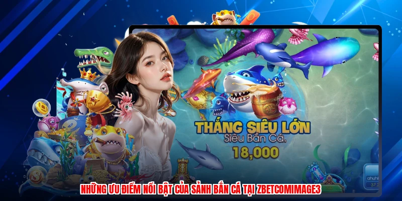 Những ưu điểm nổi bật của sảnh bắn cá tại ZBETcomimage3