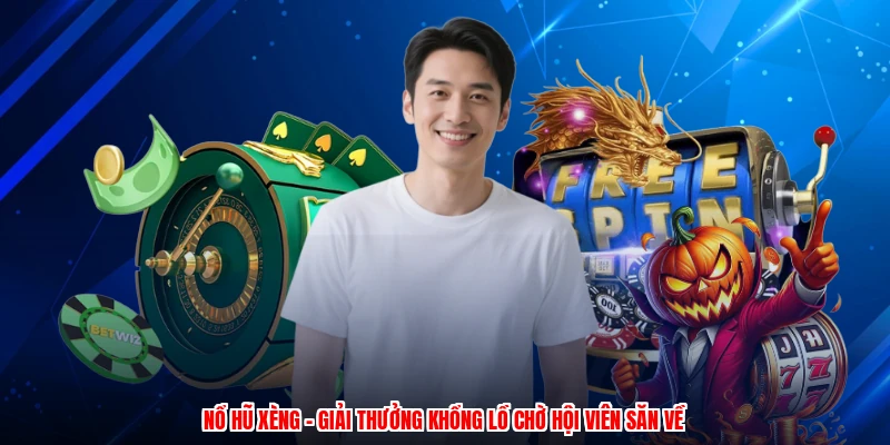 Nổ Hũ Xèng - Giải Thưởng Khổng Lồ Chờ Hội Viên Săn Về