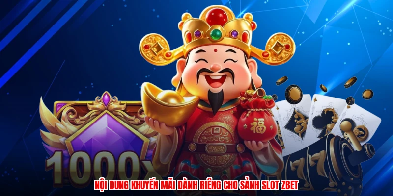 Nội dung khuyến mãi dành riêng cho sảnh slot ZBET