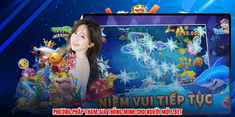 Phương pháp tham gia thông minh cho người mới ZBET