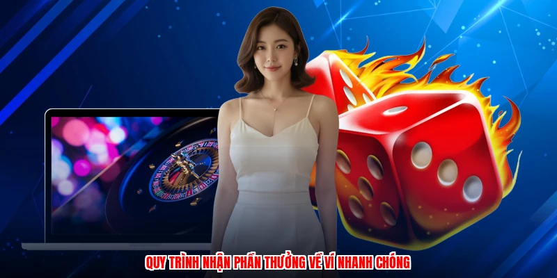 Quy trình nhận phần thưởng về ví nhanh chóng