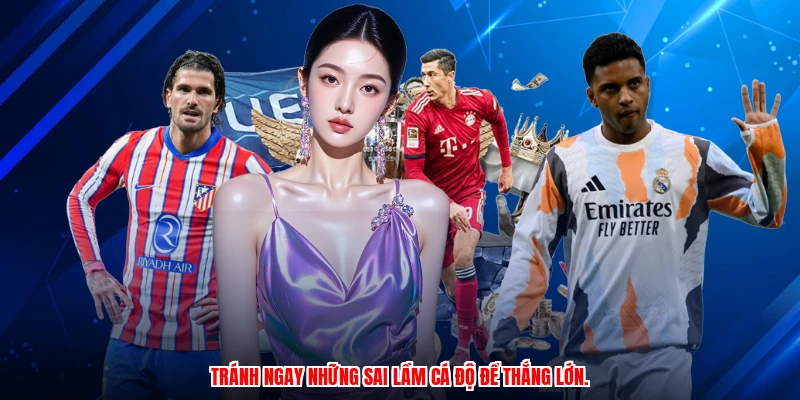 Tránh ngay những sai lầm cá độ để thắng lớn.
